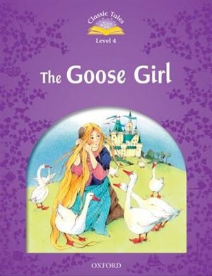 Front cover_Classic Tales Second Edition: Elementary 4 Goose Girl