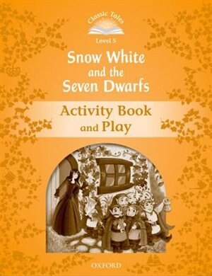 Front cover_Classic Tales Second Edition: Level 5 Snow White and the Seven Dwarfs Activity Book