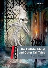 Front cover_Dominoes Second Edition: Level 3: 1,000 Headwords The Faithful Ghost and Other Tall Tales