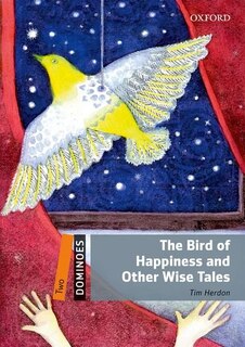 Front cover_Dominoes: Level 2: 700 Headwords The Bird of Happiness and Other Wise Tales