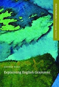 Oxford Handbooks for Language Teachers: Explaining English Grammar