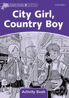 Front cover_Dolphin Readers: Level 4 City Girl, Country Boy Activity Book
