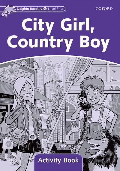 Front cover_Dolphin Readers: Level 4 City Girl, Country Boy Activity Book