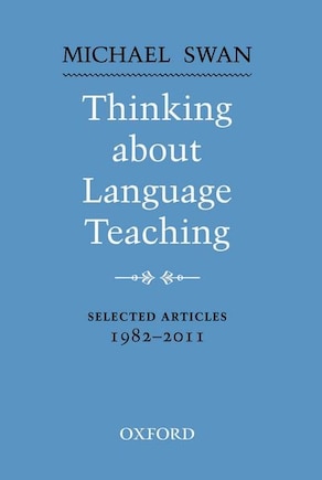 Thinking about Language Teaching: Selected articles 1982-2011