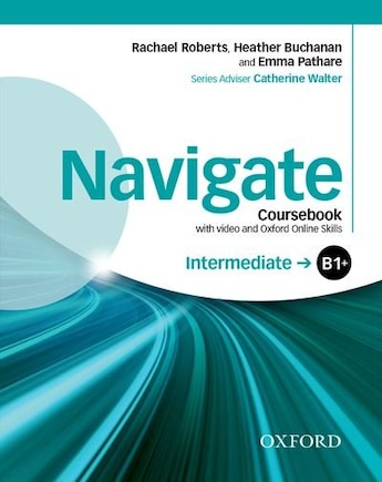 Navigate: Intermediate B1+ Coursebook with DVD and online skills: Your direct route to English success