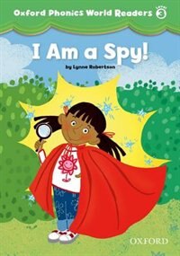 Front cover_Oxford Phonics World Readers: Level 3 I am a Spy!