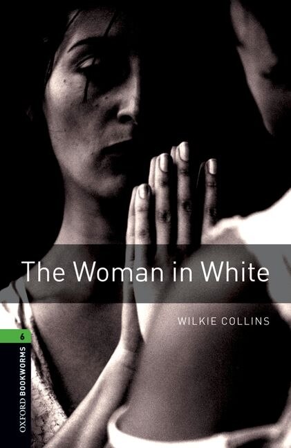 Front cover_Oxford Bookworms Library: Level 6 The Woman in White Mp3 Pack