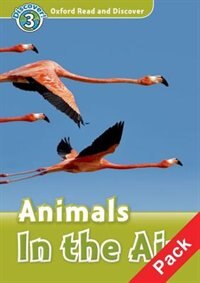 Couverture_Oxford Read and Discover: Level 3 - 600 Headwords Animals in the Air (American English) Audio CD Pack