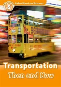 Front cover_Oxford Read and Discover: Level 5 - 900 Headwords Transportation Then and Now
