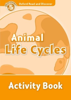Couverture_Oxford Read and Discover: Level 5 - 900 Headwords Animal Life Cycles Activity Book