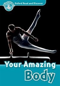 Couverture_Oxford Read and Discover: Level 6 - 1050 Headwords Your Amazing Human Body