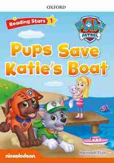 Reading Stars Paw Patrol: Level 1 Pups Save Katie's Boat de Hannah Fish