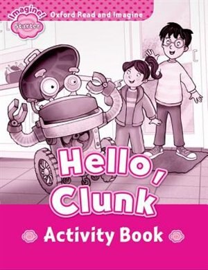 Couverture_Oxford Read and Imagine: Starter Hello Clunk Activity Book