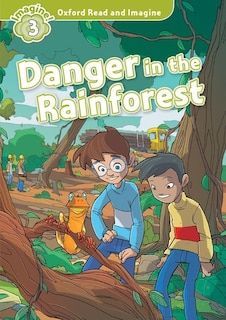 Front cover_Oxford Read and Imagine: Level 3 Danger in the Rainforest