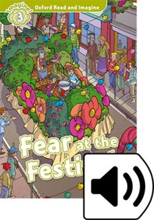 Front cover_Oxford Read and Imagine: Level 3 Fear at the Festival Audio Pack