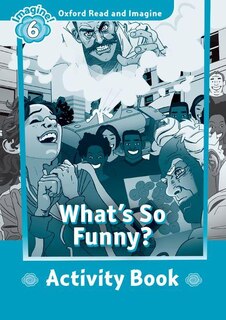 Front cover_Oxford Read and Imagine: Level 6 What's So Funny? Activity Book