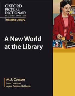 Oxford Picture Dictionary, Second Edition: Academics Reading Library A New World at the Library