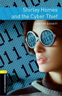 Oxford Bookworms Library: Stage 1 Shirley Homes and the Cyber Theif