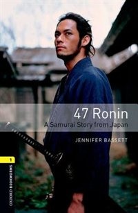 Oxford Bookworms Library: Stage 1 47 Ronin