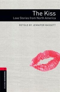 Oxford Bookworms Library: Stage 3 The Kiss: Love Stories from North America