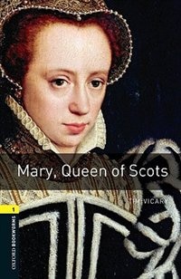 Front cover_Oxford Bookworms Library, New Edition: Level 1 (400 headwords) Mary, Queen of Scots