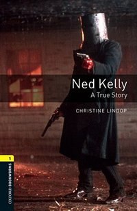 Couverture_Oxford Bookworms Library, New Edition: Level 1 (400 headwords) Ned Kelly: A True Story