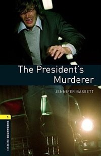 Front cover_Oxford Bookworms Library, New Edition: Level 1 (400 headwords) The President's Murderer