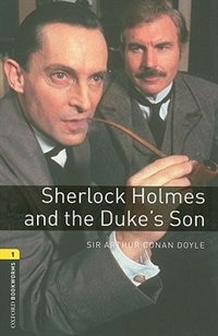 Front cover_Oxford Bookworms Library, New Edition: Level 1 (400 headwords) Sherlock Holmes and the Duke's Son