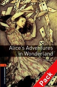 Front cover_Oxford Bookworms Library, New Edition: Level 2 (700 headwords) Alice's Adventures in Wonderland Audio CD Pack