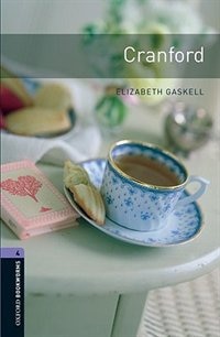 Front cover_Oxford Bookworms Library, New Edition: Level 4 (1,400 headwords) Cranford