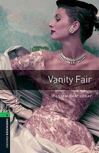 Front cover_Oxford Bookworms Library, New Edition: Level 6 (2,500 headwords) Vanity Fair