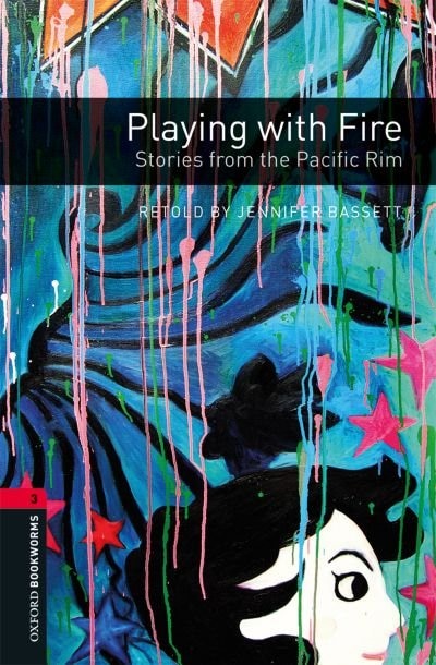 Oxford Bookworms Third Edition: Playing with Fire: Stories from the Pacific Rim