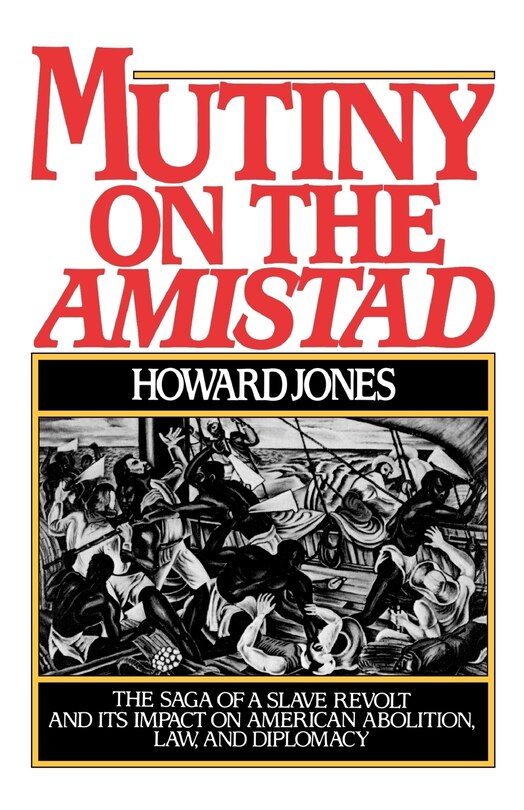 Couverture_Mutiny on the Amistad: The Saga of a Slave Revolt & Its Impact on American Abolition, Law & Diplomacy