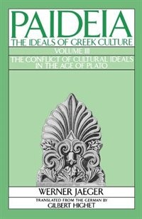 Front cover_Paideia: The Ideals of Greek Culture Volume III: The Conflict of Cultural Ideals in the Age of Plato