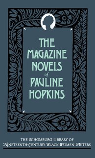 Front cover_The Magazine Novels of Pauline Hopkins (including Hagar's Daughter, Winona, and Of One Blood)