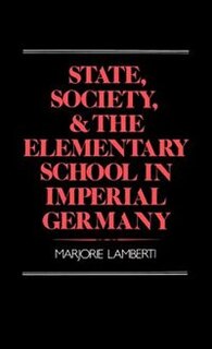 Couverture_State, Society, and the Elementary School in Imperial Germany