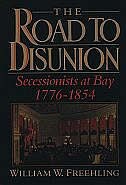 Front cover_The Road to Disunion: Volume I: Secessionists at Bay, 1776-1854