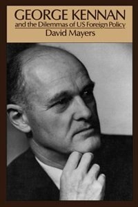 Front cover_George Kennan and the Dilemmas of US Foreign Policy