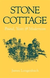 Stone Cottage: Pound, Yeats, and Modernism