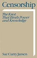 Censorship: The Knot That Binds Power and Knowledge