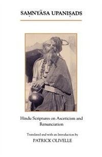 The Samnyasa Upanisads: Hindu Scriptures on Asceticism and Renunciation