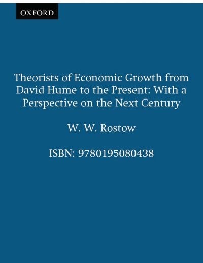 Theorists of Economic Growth from David Hume to the Present: With a Perspective on the Next Century