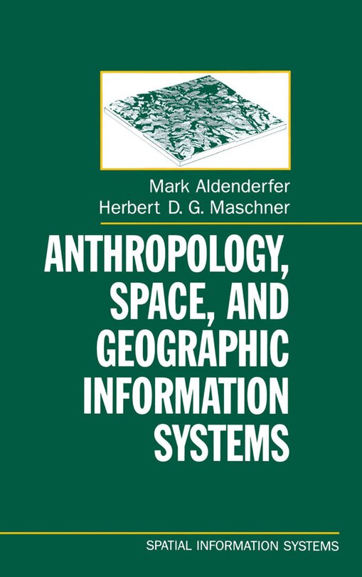 Front cover_Anthropology, Space, and Geographic Information Systems