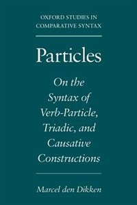 Particles: On the Syntax of Verb-Particle, Triadic, and Causative Constructions