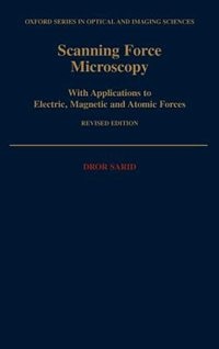 Scanning Force Microscopy: With Applications to Electric, Magnetic, and Atomic Forces