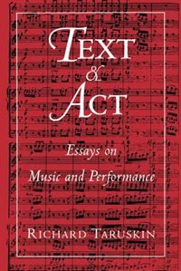 Text and Act: Essays on Music and Performance
