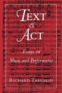 Text and Act: Essays on Music and Performance