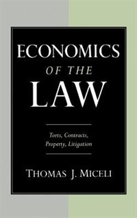Economics of the Law: Torts, Contracts, Property and Litigation