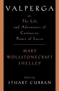 Valperga: or, the Life and Adventures of Castruccio, Prince of Lucca: Valperga