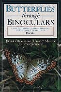 Butterflies through Binoculars: A Field, Finding, and Gardening Guide to Butterflies in Florida